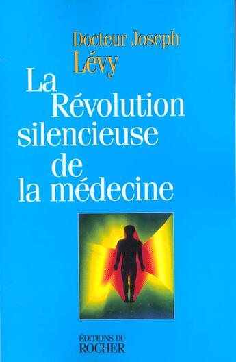 Couverture du livre « La révolution silencieuse de la médecine » de Joseph Levy aux éditions Rocher