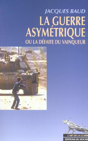 Couverture du livre « La guerre asymetrique ou la defaite du vainqueur » de Jacques Baud aux éditions Rocher