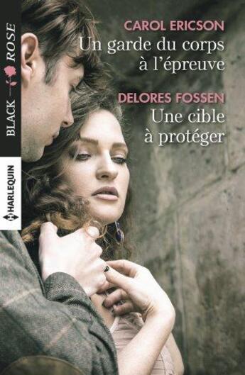 Couverture du livre « Un garde du corps à l'épreuve ; une cible à protéger » de Carol Ericson et Delores Fossen aux éditions Harlequin