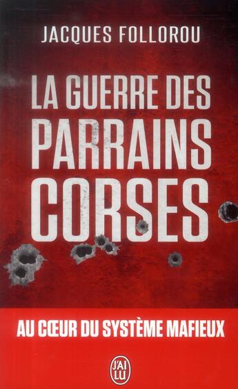 Couverture du livre « La guerre des parrains corses » de Jacques Follorou aux éditions J'ai Lu