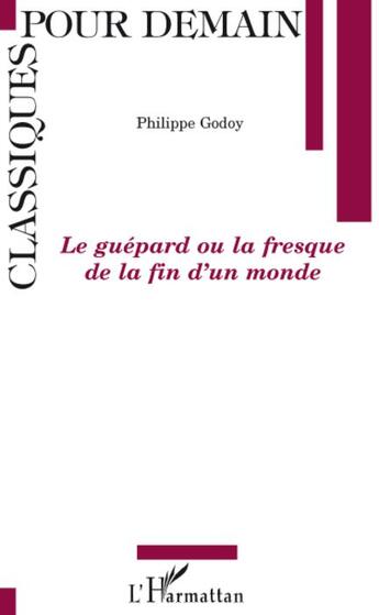 Couverture du livre « Le guépard ou la fresque de la fin du monde » de Philippe Godoy aux éditions L'harmattan