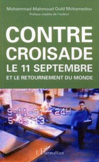 Couverture du livre « Contre croisade ; le 11 septembre et le retournement du monde » de Mohammad Ould Mohamedou aux éditions L'harmattan