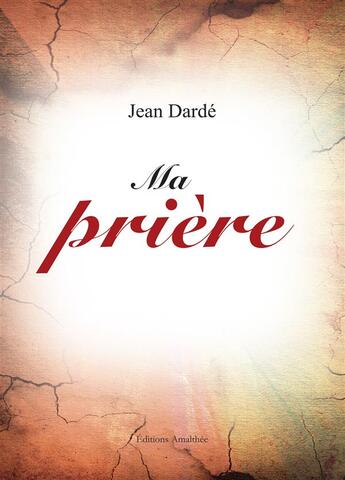 Couverture du livre « Ma prière » de Jean Darde aux éditions Amalthee