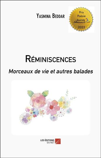 Couverture du livre « Réminiscences : morceaux de vie et autres balades » de Yasmina Beddar aux éditions Editions Du Net