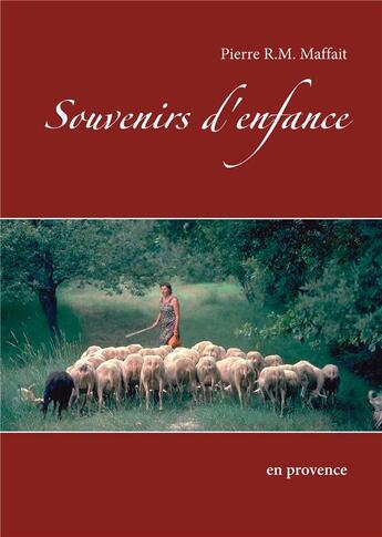 Couverture du livre « Souvenirs d'enfance ; en Provence » de Pierre Maffait aux éditions Books On Demand