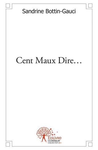 Couverture du livre « Cent maux dire... » de Gauci S. aux éditions Edilivre