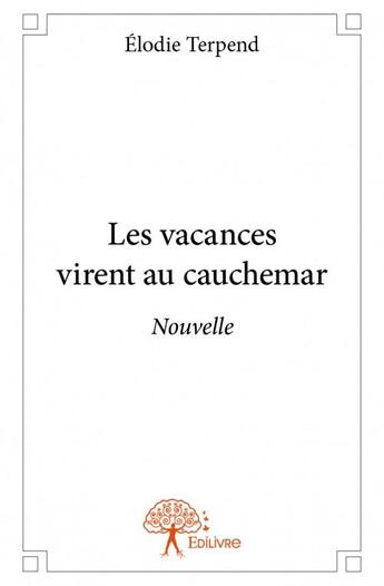 Couverture du livre « Les vacances virent au cauchemar » de Elodie Terpend aux éditions Edilivre