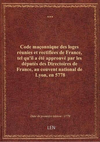 Couverture du livre « Code maconnique des loges reunies et rectifiees de france, tel qu'il a ete approuve par les deputes » de  aux éditions Editions Du Net