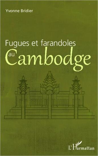 Couverture du livre « Fugues et farandoles au Cambodge » de Yvonne Bridier aux éditions L'harmattan