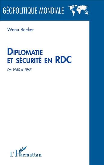 Couverture du livre « Diplomatie et sécurité en RDC de 1960 à 1965 » de Wenu Becker aux éditions L'harmattan