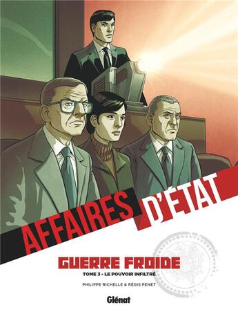 Couverture du livre « Affaires d'état : guerre froide Tome 3 : Le pouvoir infiltré » de Philippe Richelle et Regis Penet aux éditions Glenat