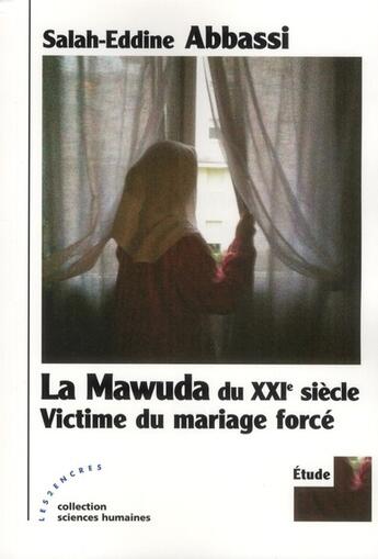 Couverture du livre « La mawuda du XXIe siècle : victime du mariage forcé » de Salah-Eddine Abbassi aux éditions Les Deux Encres