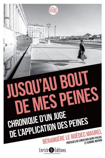 Couverture du livre « Jusqu'au bout de mes peines : chronique d'un juge de l'application des peines » de Berangere Le Boedec-Maurel et Christian Saint Palais aux éditions Enrick B.