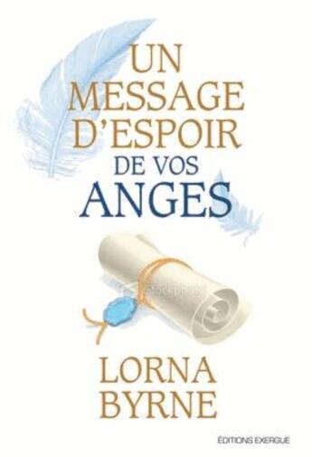 Couverture du livre « Un message d'espoir de vos anges » de Lorna Byrne aux éditions Exergue