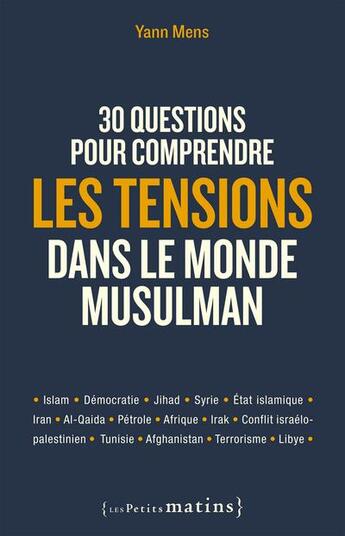 Couverture du livre « 30 questions pour comprendre les tensions dans le monde musulman » de Mens Yann aux éditions Les Petits Matins