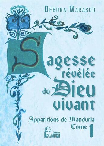 Couverture du livre « Sagesse revelée du dieu vivant : apparitions de Manduria Tome 1 » de Debora Marasco aux éditions R.a. Image