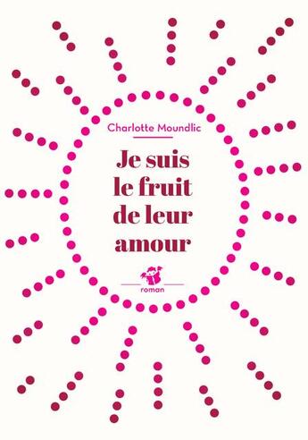 Couverture du livre « Je suis le fruit de leur amour » de Charlotte Moundlic aux éditions Thierry Magnier