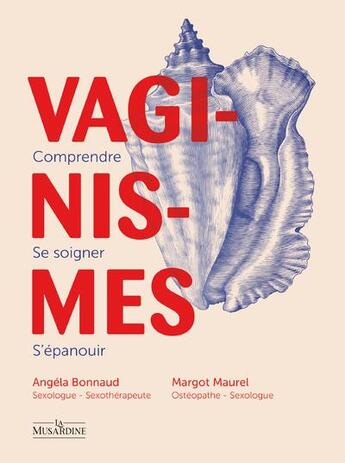 Couverture du livre « Vaginismes : comprendre, se soigner, s'épanouir » de Emilie Poggi et Margot Maurel et Angela Bonnaud aux éditions La Musardine