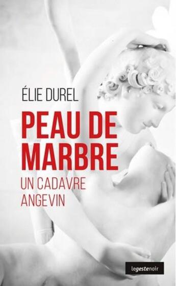 Couverture du livre « Peau de marbre ; un cadavre angevin » de Elie Durel aux éditions Geste