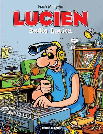 Couverture du livre « Lucien Tome 3 : radio Lucien » de Frank Margerin aux éditions Fluide Glacial