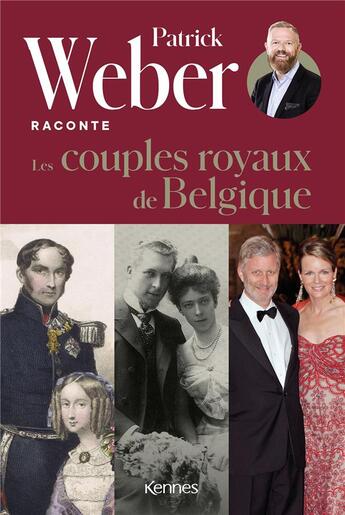 Couverture du livre « Patrick Weber raconte Tome 2 : les couples mythiques de Belgique » de Patrick Weber aux éditions Kennes Editions