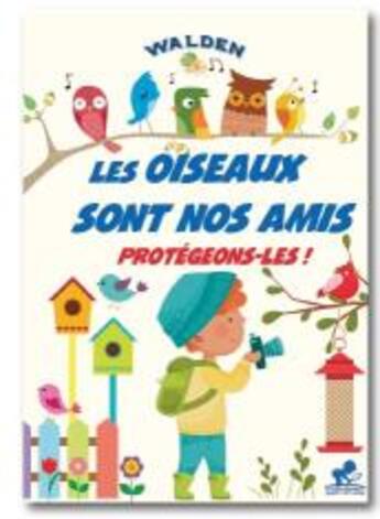 Couverture du livre « Les oiseaux sont nos amis » de  aux éditions Walden