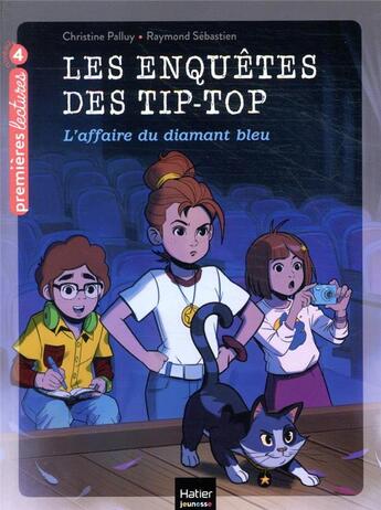 Couverture du livre « Les enquetes des Tip-Top Tome 4 ; l'affaire du diamant bleu » de Christine Palluy et Raymond Sebastien aux éditions Hatier