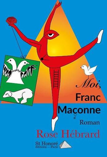 Couverture du livre « Moi, franc maconne » de Hebrard Rose aux éditions Saint Honore Editions