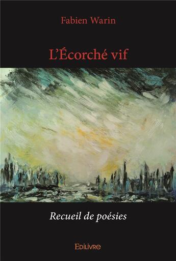 Couverture du livre « L'ecorché vif » de Fabien Warin aux éditions Edilivre