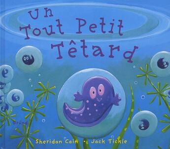 Couverture du livre « Un Tout Petit Tetard » de Jack Tickle et Cain Sheridan aux éditions Grund