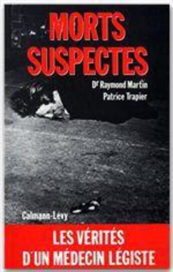 Couverture du livre « Morts suspectes » de Raymond Martin et Patrice Trapier aux éditions Calmann-levy