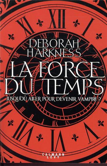 Couverture du livre « La force du temps » de Deborah Harkness aux éditions Calmann-levy