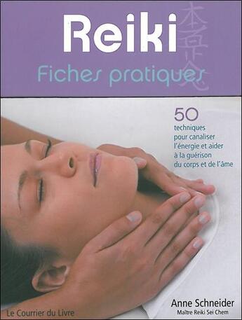 Couverture du livre « Reiki ; fiches pratiques » de Anne Schneider aux éditions Courrier Du Livre