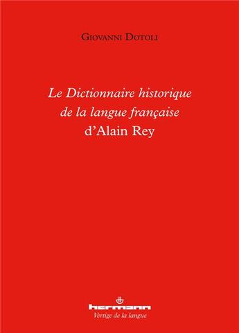 Couverture du livre « Le dictionnaire historique de la langue française d'Alain Rey » de Giovanni Dotoli aux éditions Hermann