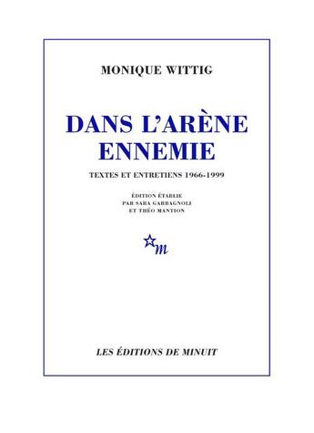 Couverture du livre « Dans l'arène ennemie - Textes et entretiens 1966-1999 » de Monique Wittig aux éditions Minuit
