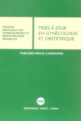 Couverture du livre « Mises a jour en gynecologie et obstetrique (édition 2005) » de Bruno Carbonne aux éditions Cngof