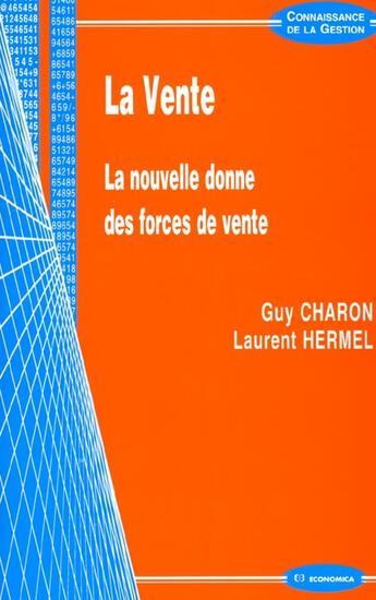 Couverture du livre « La Vente ; La Nouvelle Donne Des Forces De Vente » de Laurent Hermel et Guy Charon aux éditions Economica