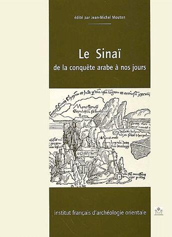 Couverture du livre « Cahiers des Annales islamologiques (CAI) Tome 21 : le Sinaï, de la conquête arabe à nos jours » de Jean-Michel Mouton aux éditions Ifao