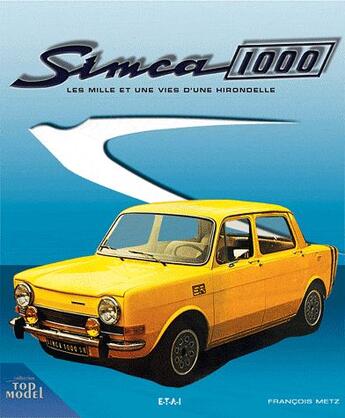 Couverture du livre « Simca 1000 - les mille et une vies d'une hirondelle » de Francois Metz aux éditions Etai