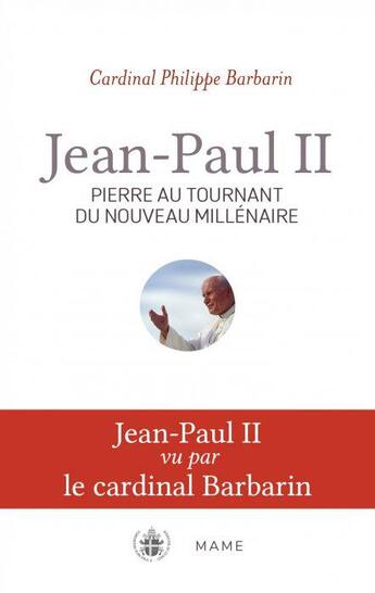 Couverture du livre « Jean-Paul II, Pierre au tournant du nouveau millénaire » de Philippe Barbarin et George Weigel aux éditions Mame