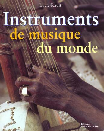 Couverture du livre « Les Instruments De Musique Du Monde » de Lucie Rault-Leyrat aux éditions La Martiniere