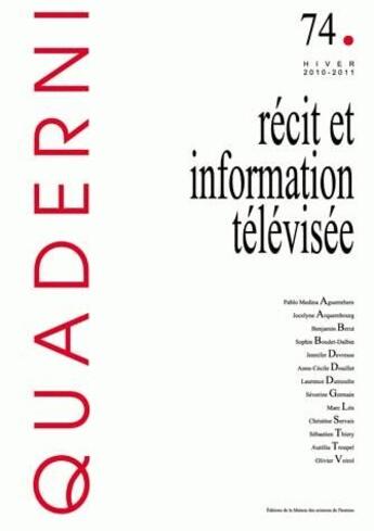 Couverture du livre « Quaderni, n° 74/hiver 2010-2011 : Récit et information télévisée » de Berut Benjamin aux éditions Maison Des Sciences De L'homme