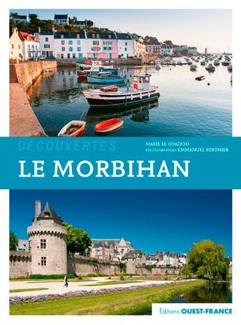 Couverture du livre « Le Morbihan » de Marie Le Goaziou et Emmanuel Berthier aux éditions Ouest France