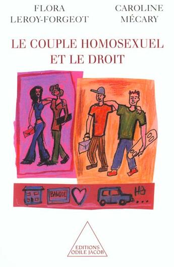 Couverture du livre « Le couple homosexuel et le droit » de Leroy-Forgeot/Mecary aux éditions Odile Jacob