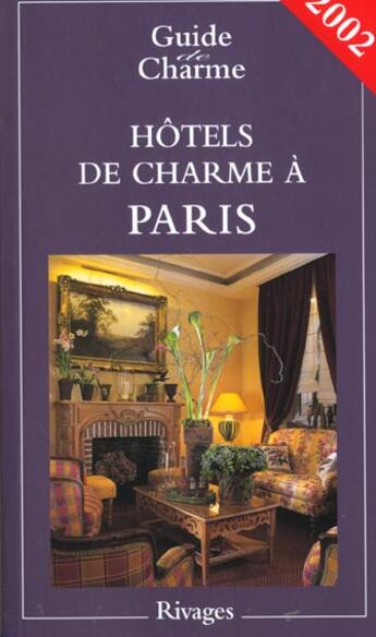 Couverture du livre « Guide Des Hotels De Charme De Paris ; Edition 2002 » de Tatiana De Beaumont aux éditions Rivages