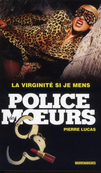 Couverture du livre « Police des moeurs t.231 ; la virginité si je mens » de Pierre Lucas aux éditions Vauvenargues