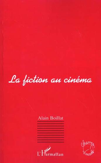 Couverture du livre « La fiction au cinema » de Alain Boillat aux éditions L'harmattan