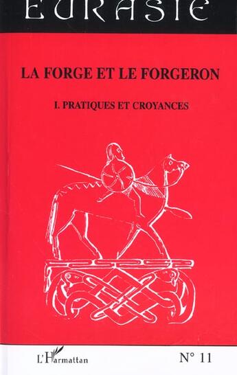 Couverture du livre « Revue Eurasie n.11 : la forge et le forgeron t.1 ; pratiques et croyances » de Revue Eurasie aux éditions L'harmattan