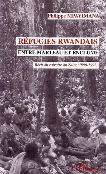 Couverture du livre « Réfugiés rwandais entre marteau et enclume » de Philippe Mpayimana aux éditions L'harmattan