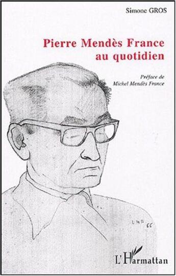 Couverture du livre « Pierre Mendès France au quotidien » de Simone Gros aux éditions L'harmattan